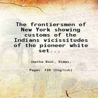 Frontiersmen iz New Yorka koji pokazuju običaje Indijanaca Visidoes iz pionirnih bijelih doseljenika
