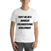 Verujte mi IM menadžer Organizacijski razvoj kratkih rukava pamučna majica po nedefiniranim poklonima