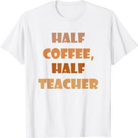 Pola kave pola učitelja nazad u školu Prvi dan školske majice