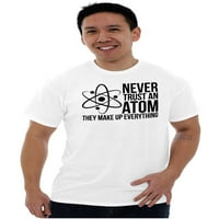 Nikada ne verujte atomu nauke nerde šale muške grafičke majice majice ties brisco marke 2x