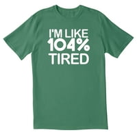 Totallystorn, ja sam poput 104% umorne novitete sarkastičke smiješne muške majice