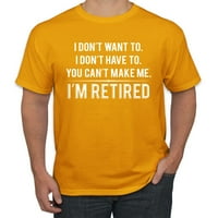 Ne želim, ne moram, ne mogu me natjerati, u penzionisanu sam morsku majicu Humor Muška majica, zlato,