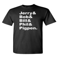 & Bob & Bill & Phil & Pigpen - Unise pamučna majica Tee majica, crna, 3xl