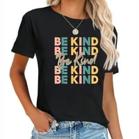Budite ljubazna majica Ostanite pozitivna majica inspirativne ljubaznosti