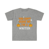 Ne mogu me uplašiti ja sam pisac unise majica S-3XL Halloween