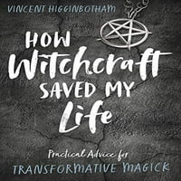 Prerano u vlasništvu kako mi je čarobnjaštvo spasilo moj život: praktični savjeti za transformativni