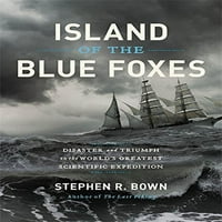 Unaprijed posjedovao otok plave lisice: katastrofa i trijumf na svijetu najveća naučna ekspedicija Merloyd Lawrence Book Hardcover Stephen R. Bawn