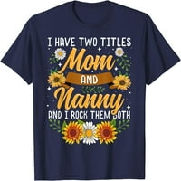 Drvo Imam dva naslova mama i nanny majica za majke dane darove majice