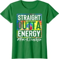 PRE-K Učitelj ravno iz Energy Love Učiteljice Životne poklone Majica