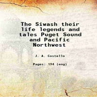 Siwash, njihov život, legende i priče; Puget zvuk i pacifik sjeverozapad .. 1895