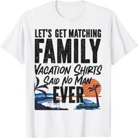 Krstarenje brodom Porodično za odmor Vintage Hajde da se podudaraju sa majicom